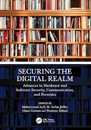 securing the digital realm 1st edition muhammad arif ,m arfan jaffar ,oana geman ,waseem abbasi 1032802308,