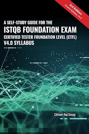 a self study guide for the istqb foundation exam certified tester foundation level 2018 syllabus 1st edition