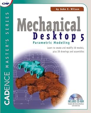 mechanical desktop 5 parametric modeling 1st edition john e wilson 1578200652, 978-1578200658