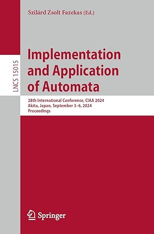 implementation and application of automata 28th international conference ciaa 2024 akita japan september 3a 6