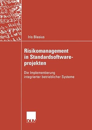 risikomanagement in standardsoftwareprojekten die implementierung integrierter betrieblicher systeme 1st