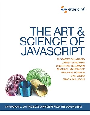 the art and science of javascript inspirational cutting edge javascript from the worlds best 1st edition