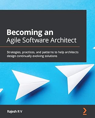 becoming an agile software architect strategies practices and patterns to help architects design continually