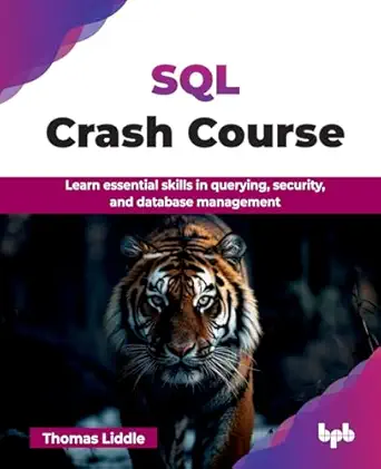 sql crash course learn essential skills in querying security and database management 1st edition thomas