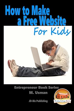 how to make a free website for kids 1st edition m usman ,john davidson ,mendon cottage books 151756056x,
