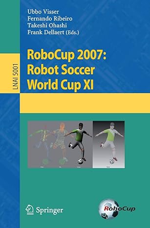 robocup 2007 robot soccer world cup xi 1st edition ubbo visser ,fernando ribeiro ,takeshi ohashi ,frank