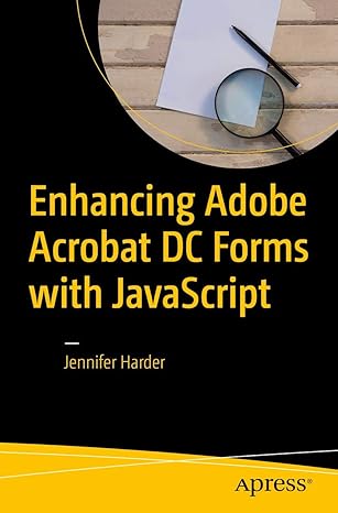 enhancing adobe acrobat dc forms with javascript 1st edition jennifer harder 1484228928, 978-1484228920