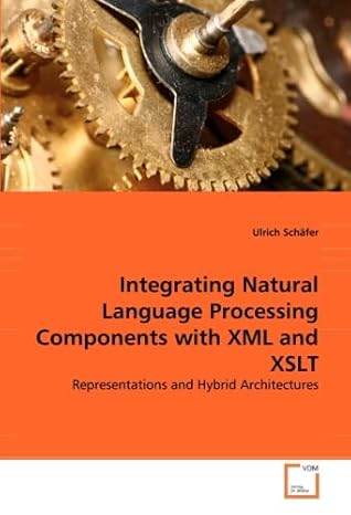 integrating natural language processing components with xml and xslt representations and hybrid architectures