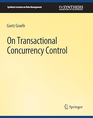 on transactional concurrency control 1st edition goetz graefe 303100745x, 978-3031007453