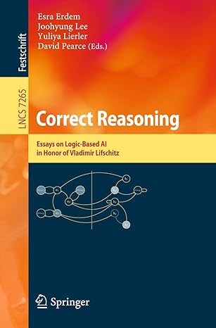 correct reasoning essays on logic based ai in honour of vladimir lifschitz 1st edition esra erdem ,joohyung