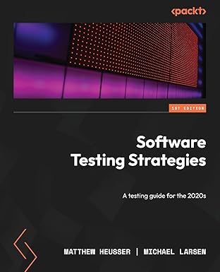 software testing strategies a testing guide for the 2020s 1st edition matthew heusser ,michael larsen