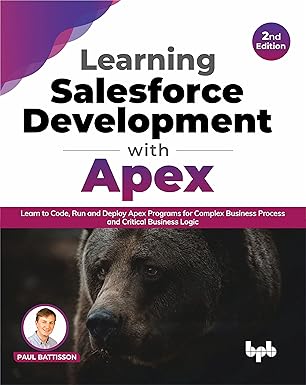 learning salesforce development with apex learn to code run and deploy apex programs for complex business