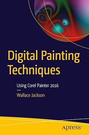 digital painting techniques using corel painter 2016 1st edition wallace jackson 1484217357, 978-1484217351