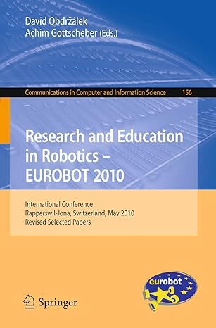research and education in robotics eurobot 2010 international conference rapperswil jona switzerland may 27