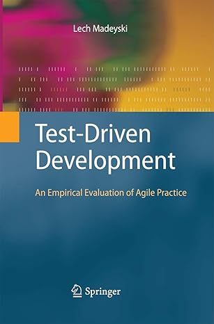 test driven development an empirical evaluation of agile practice 1st edition lech madeyski 3642425267,