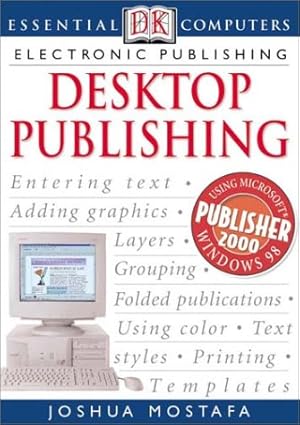 essential computers desktop publishing 1st edition joshua mostafa 078946893x, 978-0789468932