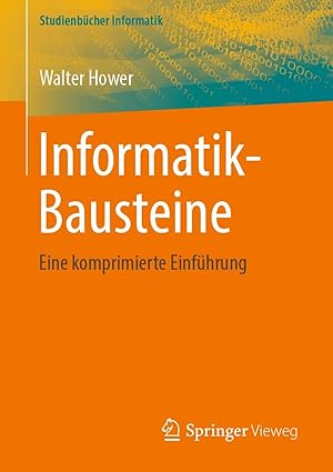 informatik bausteine eine komprimierte einfa 1/4hrung 1st edition walter hower 365801279x, 978-3658012793
