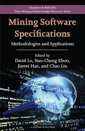 mining software specifications methodologies and applications 1st edition david lo ,siau cheng khoo ,jiawei