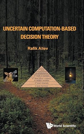 uncertain computation based decision theory 1st edition rafik aliev 9813228938, 978-9813228931