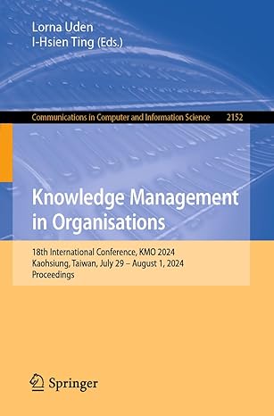 knowledge management in organisations 18th international conference kmo 2024 kaohsiung taiwan july 29 a