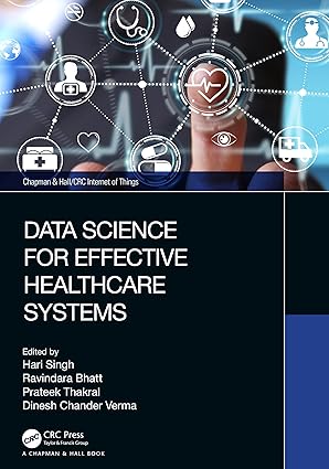 data science for effective healthcare systems 1st edition hari singh ,ravindara bhatt ,prateek thakral