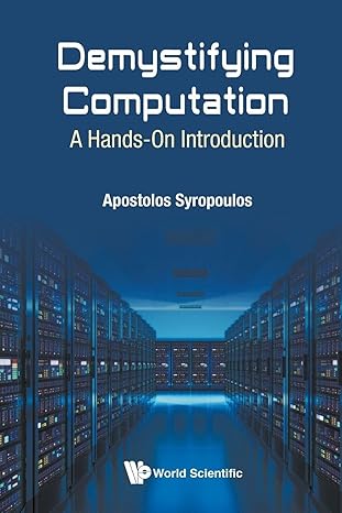 demystifying computation a hands on introduction 1st edition apostolos syropoulos 1786342669, 978-1786342669