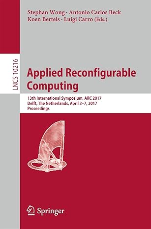 applied reconfigurable computing 13th international symposium arc 2017 delft the netherlands april 3 7 2017