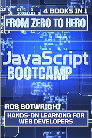 javascript bootcamp hands on learning for web developers 1st edition rob botwright 1839385766, 978-1839385766