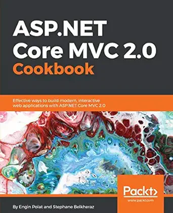 asp net core mvc 2 0 cookbook effective ways to build modern interactive web applications with asp net core