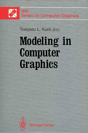 modeling in computer graphics proceedings of the ifip wg 5 10 working conference tokyo japan april 8a 12 1991
