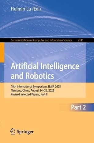 artificial intelligence and robotics 10th international symposium isair 2025 nantong china august 24a 26 2025