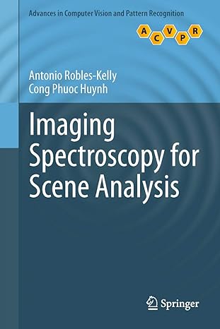 imaging spectroscopy for scene analysis 1st edition antonio robles kelly ,cong phuoc huynh 1447146514,