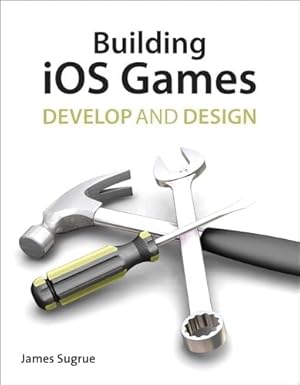 building ios 5 games develop and design 1st edition james sugrue 0321786629, 978-0321786623