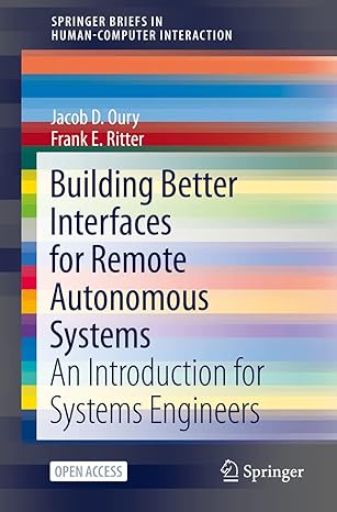 building better interfaces for remote autonomous systems an introduction for systems engineers 1st edition