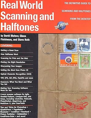 real world scanning and halftones the definitive guide to scanning and halftones from the desktop 1st edition
