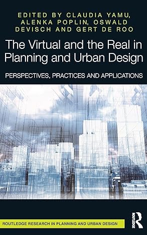 the virtual and the real in planning and urban design perspectives practices and applications 1st edition