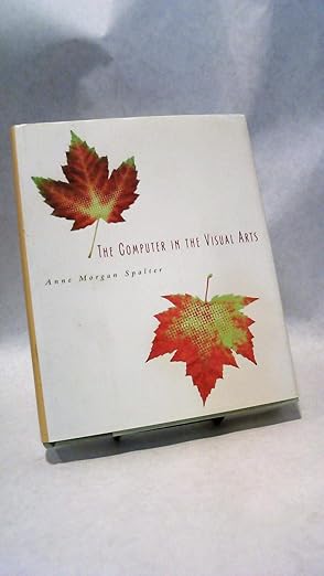the computer in the visual arts 1st edition anne morgan spalter 0201386003, 978-0201386004