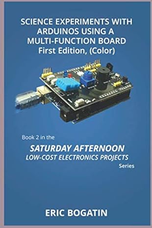 science experiments with arduinos using a multi function board   book 2 in the saturday afternoon low cost