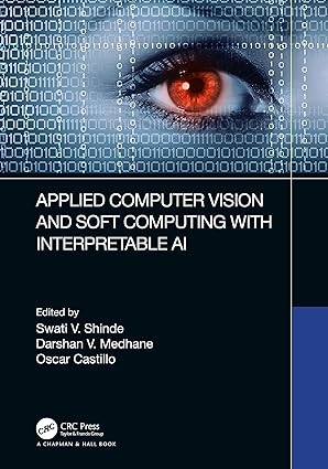 applied computer vision and soft computing with interpretable ai 1st edition swati v shinde ,darshan v