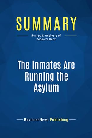 summary the inmates are running the asylum review and analysis of coopers book 1st edition businessnews