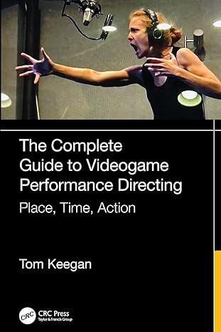 the complete guide to videogame performance directing 1st edition tom keegan 1032914548, 978-1032914541