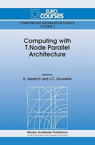 computing with t node parallel architecture 1st edition d heidrich ,j c grossetie 0792314832, 978-0792314837