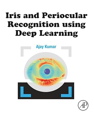iris and periocular recognition using deep learning 1st edition ajay kumar 0443273189, 978-0443273186