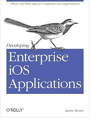 developing enterprise ios applications iphone and ipad apps for companies and organizations 1st edition james