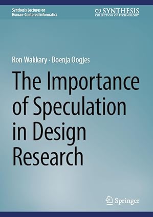 the importance of speculation in design research 1st edition ron wakkary ,doenja oogjes 3031670949,