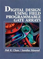 digital system design using field programmable gate arrays 1st edition pak k chan 0133190218, 978-0133190212