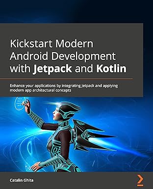kickstart modern android development with jetpack and kotlin enhance your applications by integrating jetpack