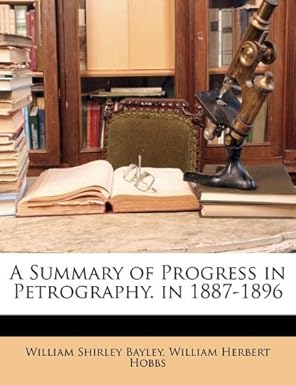 a summary of progress in petrography in 1887 1896 1st edition william shirley bayley ,william herbert hobbs