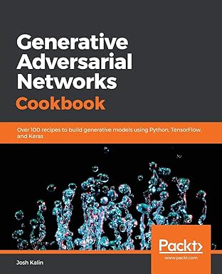 generative adversarial networks cookbook over 100 recipes to build generative models using python tensorflow