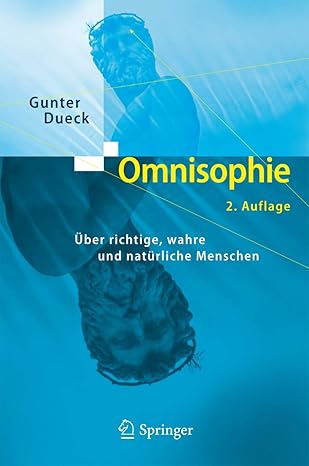omnisophie a ber richtige wahre und nata 1/4rliche menschen 1st edition gunter dueck 3642622917,